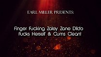 Fine Fingering Zaley Zane Dildo Bangs Her Sweet Skinny Snatch & Drives Her Dildo Deep In Her Wet Pussy, Fucking Herself Until She Cums! Full Video At EarlMiller.com, Where Erotic Art Goes Hardcore!